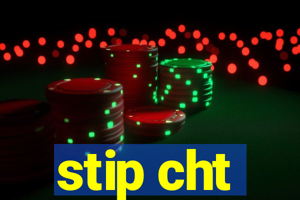 stip cht